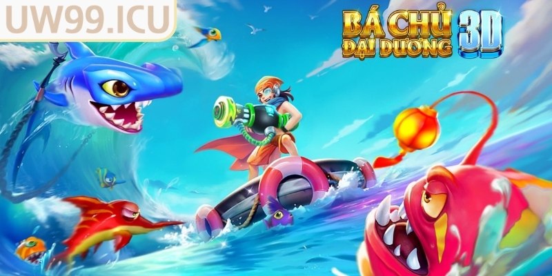 Tổng quát về game bắn cá Bá Chủ Đại Dương 3D UW99