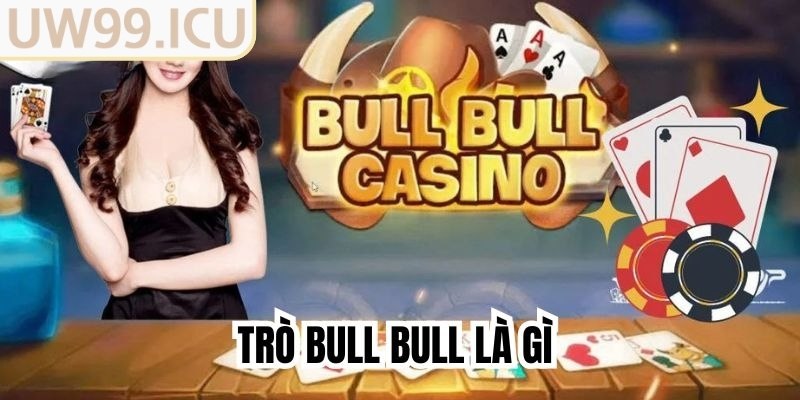 Bull Fight Tron UW99 là gì?