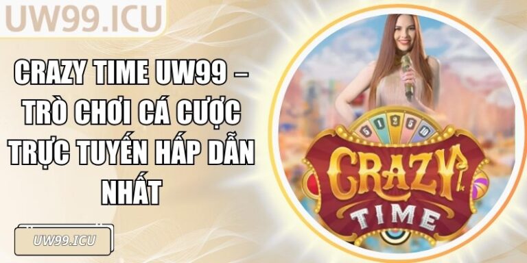 Crazy Time UW99 – Trò Chơi Cá Cược Trực Tuyến Hấp Dẫn Nhất 3 Crazy Time UW99 – Trò Chơi Cá Cược Trực Tuyến Hấp Dẫn Nhất