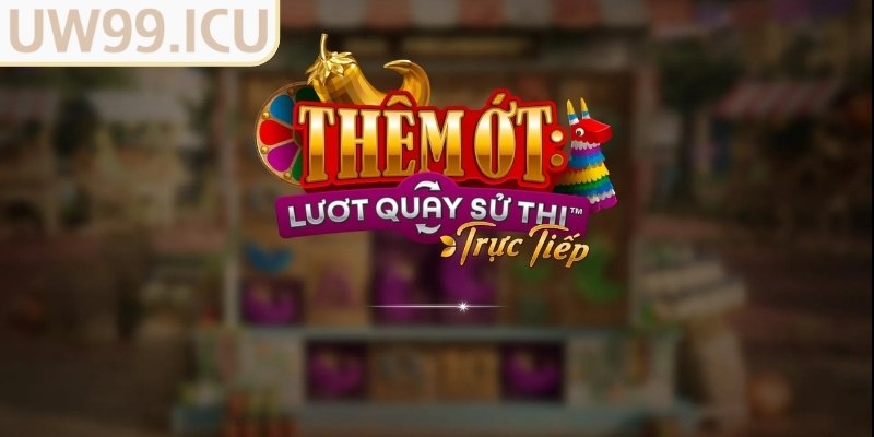 Giới thiệu về Extra Chilli UW99