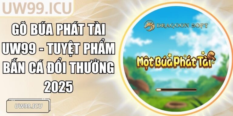 Gõ Búa Phát Tài UW99 - Tuyệt Phẩm Bắn Cá Đổi Thưởng 2025 5 Gõ Búa Phát Tài UW99 - Tuyệt Phẩm Bắn Cá Đổi Thưởng 2025