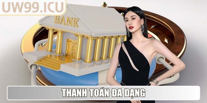 UW99 Icu - Tải App UW99 - Link Truy Cập Mới Nhất 01/2026 4 Thanh toán đa dạng